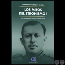 LOS MITOS DEL STRONISMO I - Autores: LUIS ROJAS VILLAGRA / FABIÁN CHAMORRO TORRES - Año 2021